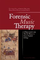 Stella Compton Dickinson, Helen Odell-Miller, John Adlam - Forensic Music Therapy: A Treatment for Men and Women in Secure Hospital Settings - 9781849052528 - V9781849052528