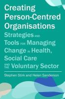 Stephen Stirk - Creating Person-Centred Organisations: Strategies and Tools for Managing Change in Health, Social Care and the Voluntary Sector - 9781849052603 - V9781849052603