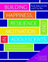 Ruth Macconville - Building Happiness, Resilience and Motivation in Adolescents: A Positive Psychology Curriculum for Well-Being - 9781849052610 - V9781849052610
