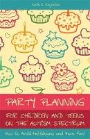 Kate E. Reynolds - Party Planning for Children and Teens on the Autism Spectrum: How to Avoid Meltdowns and Have Fun! - 9781849052771 - V9781849052771