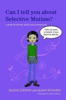 Alison Wintgens - Can I Tell You about Selective Mutism?: A Guide for Friends, Family and Professionals - 9781849052894 - V9781849052894
