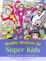 Stephanie Azri - Healthy Mindsets for Super Kids: A Resilience Programme for Children Aged 7-14 - 9781849053150 - V9781849053150