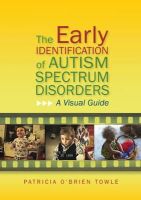 Patricia O´brien O´brien Towle - The Early Identification of Autism Spectrum Disorders: A Visual Guide - 9781849053297 - V9781849053297