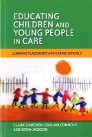 Sonia Jackson - Educating Children and Young People in Care: Learning Placements and Caring Schools - 9781849053655 - V9781849053655