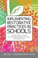 Margaret Thorsborne - Implementing Restorative Practices in Schools: A Practical Guide to Transforming School Communities - 9781849053778 - V9781849053778