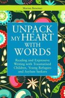 Marion Baraitser - Reading and Expressive Writing with Traumatised Children, Young Refugees and Asylum Seekers: Unpack My Heart with Words - 9781849053846 - V9781849053846