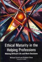 Elisabeth Shaw - Ethical Maturity in the Helping Professions: Making Difficult Life and Work Decisions - 9781849053877 - V9781849053877