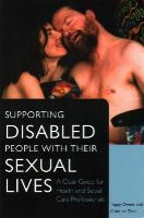 Tuppy Owens - Supporting Disabled People with their Sexual Lives: A Clear Guide for Health and Social Care Professionals - 9781849053969 - V9781849053969