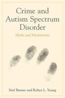 Neil Brewer - Crime and Autism Spectrum Disorder: Myths and Mechanisms - 9781849054041 - V9781849054041
