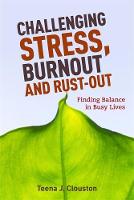 Teena J. Clouston - Challenging Stress, Burnout and Rust-Out: Finding Balance in Busy Lives - 9781849054065 - V9781849054065
