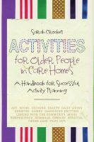 Sarah Crockett - Activities for Older People in Care Homes: A Handbook for Successful Activity Planning - 9781849054294 - V9781849054294