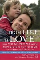 Michelle Garnett - From Like to Love for Young People with Asperger´s Syndrome (Autism Spectrum Disorder): Learning How to Express and Enjoy Affection with Family and Friends - 9781849054362 - V9781849054362