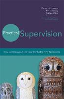 Penny Henderson - Practical Supervision: How to Become a Supervisor for the Helping Professions - 9781849054423 - V9781849054423
