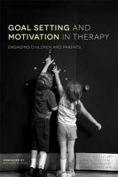 Anne A. Poulsen, Jenny Ziviani - Goal Setting and Motivation in Therapy: Engaging Children and Parents - 9781849054485 - V9781849054485
