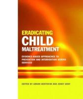 No Author Listed - Eradicating Child Maltreatment: Evidence-based Approaches to Prevention and Intervention Across Services - 9781849054492 - V9781849054492