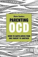 Claire Sanders - Parenting OCD: Down to Earth Advice From One Parent to Another - 9781849054782 - V9781849054782