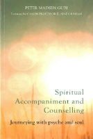 Peter M (Ed) Gubi - Spiritual Accompaniment and Counselling: Journeying with psyche and soul - 9781849054805 - V9781849054805