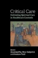 Jonathan Pye - Critical Care: Delivering Spiritual Care in Healthcare Contexts - 9781849054973 - V9781849054973