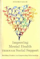 Jonathan Leach - Improving Mental Health through Social Support: Building Positive and Empowering Relationships - 9781849055185 - V9781849055185