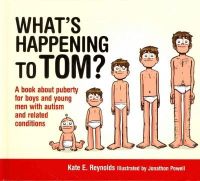 Kate E. Reynolds - What´s Happening to Tom?: A book about puberty for boys and young men with autism and related conditions - 9781849055239 - V9781849055239