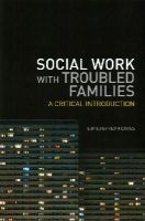 Keith (Ed) Davies - Social Work With Troubled Families: A Critical Introduction - 9781849055499 - V9781849055499