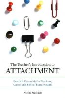 Nicola Marshall - The Teacher´s Introduction to Attachment: Practical Essentials for Teachers, Carers and School Support Staff - 9781849055505 - V9781849055505