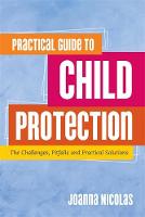 Joanna Nicolas - Practical Guide to Child Protection: The Challenges, Pitfalls and Practical Solutions - 9781849055864 - V9781849055864