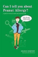 Sharon Dempsey - Can I Tell You About Peanut Allergy?: A Guide for Friends, Family and Professionals - 9781849055932 - V9781849055932