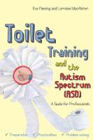 Eve Fleming - Toilet Training and the Autism Spectrum (ASD): A Guide for Professionals - 9781849056038 - V9781849056038