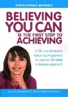 Boyle, Christopher An, Chodkiewicz, Alicia - Believing You Can Is the First Step to Achieving: A CBT and Attribution Retraining Programme to Improve Self-Belief in Students Aged 8-12 - 9781849056250 - V9781849056250