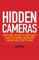Joe Plomin - Hidden Cameras: Everything You Need to Know About Covert Recording, Undercover Cameras and Secret Filming - 9781849056434 - V9781849056434