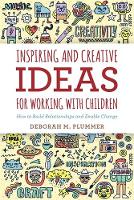 Plummer, Deborah - Inspiring and Creative Ideas for Working with Children: How to Build Relationships and Enable Change - 9781849056519 - V9781849056519