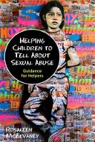 Rosaleen Mcelvaney - Helping Children to Tell About Sexual Abuse: Guidance for Helpers - 9781849057127 - V9781849057127