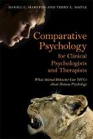 Marston, Daniel C., Maple, Terry L. - Comparative Psychology for Clinical Psychologists and Therapists: What Animal Behavior Can Tell Us about Human Psychology - 9781849057431 - V9781849057431