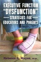 Rebecca Moyes - Executive Function Dysfunction - Strategies for Educators and Parents - 9781849057530 - V9781849057530