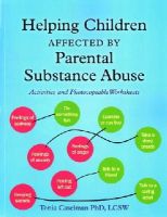 Tonia Caselman - Helping Children Affected by Parental Substance Abuse: Activities and Photocopiable Worksheets - 9781849057608 - V9781849057608