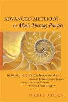 Nicki S. Cohen - Advanced Methods of Music Therapy Practice: Analytical Music Therapy, The Bonny Method of Guided Imagery and Music, Nordoff-Robbins Music Therapy, and Vocal Psychotherapy - 9781849057769 - V9781849057769