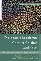 Whittaker James K Fe - Therapeutic Residential Care for Children and Youth: Developing Evidence-Based International Practice - 9781849057929 - V9781849057929