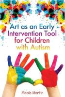 Nicole Martin - Art as an Early Intervention Tool for Children With Autism - 9781849058070 - V9781849058070