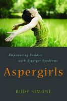 Rudy Simone - Aspergirls: Empowering Females With Asperger Syndrome - 9781849058261 - V9781849058261