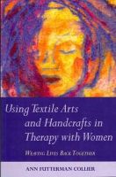Ann Collier - Using Textile Arts and Handcrafts in Therapy with Women: Weaving Lives Back Together - 9781849058384 - V9781849058384