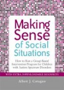 Albert Cotugno - Making Sense of Social Situations: How to Run a Group-Based Intervention Program for Children with Autism Spectrum Disorders - 9781849058483 - V9781849058483