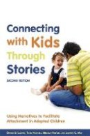 Melissa Nichols - Connecting With Kids Through Stories: Using Narratives to Facilitate Attachment in Adopted Children - 9781849058698 - V9781849058698