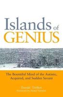 Darold A. Treffert - Islands of Genius: The Bountiful Mind of the Autistic, Acquired, and Sudden Savant - 9781849058735 - V9781849058735