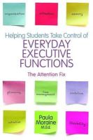 Paula Moraine - Helping Students Take Control of Everyday Executive Functions: The Attention Fix - 9781849058841 - V9781849058841