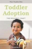 Mary Hopkins-Best - Toddler Adoption: The Weaver´s Craft - 9781849058940 - V9781849058940