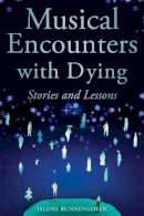 Islene Runningdeer - Musical Encounters With Dying: Stories and Lessons - 9781849059367 - V9781849059367