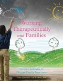 Tonia Caselman - Working Therapeutically with Families: Creative Activities for Diverse Family Structures - 9781849059626 - V9781849059626
