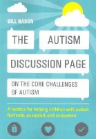 Bill Nason - The Autism Discussion Page on the core challenges of autism: A toolbox for helping children with autism feel safe, accepted, and competent - 9781849059947 - V9781849059947