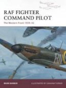 Mark Barber - RAF Fighter Command Pilot: The Western Front 1939–42 - 9781849087797 - V9781849087797